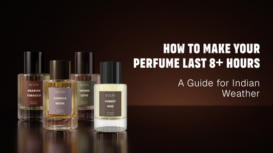 How to Make Your Perfume Last 8+ Hours — A Guide for Indian Weather