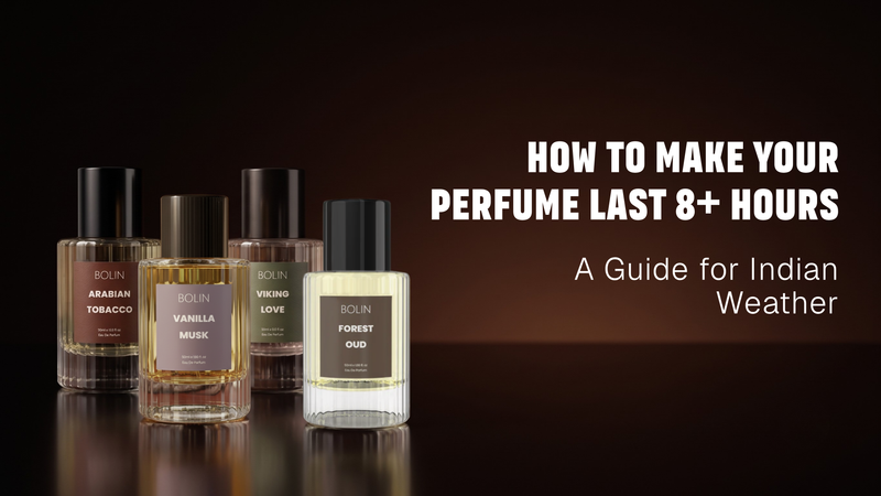 How to Make Your Perfume Last 8+ Hours — A Guide for Indian Weather