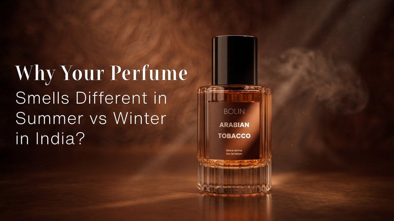 Why Your Perfume Smells Different in Summer vs Winter in India