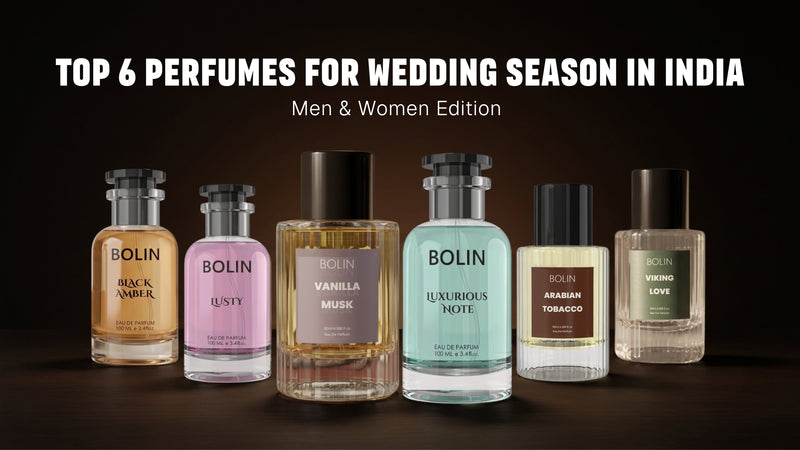 Top 6 Perfumes for Wedding Season in India — Men & Women Edition
