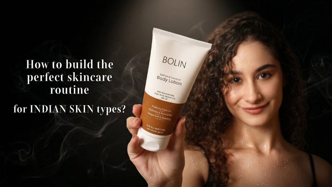 How to Build the Perfect Skincare Routine for Indian Skin Types