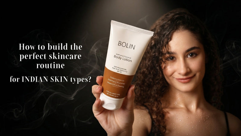How to Build the Perfect Skincare Routine for Indian Skin Types