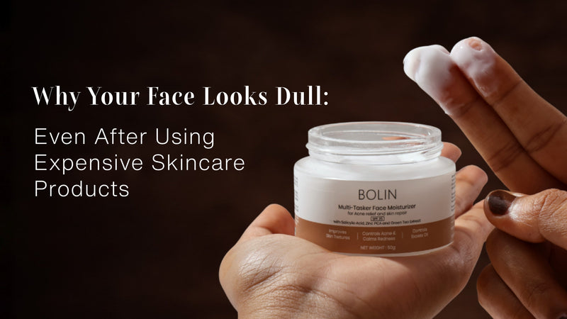 Why Your Face Looks Dull Even After Using Expensive Skincare Products